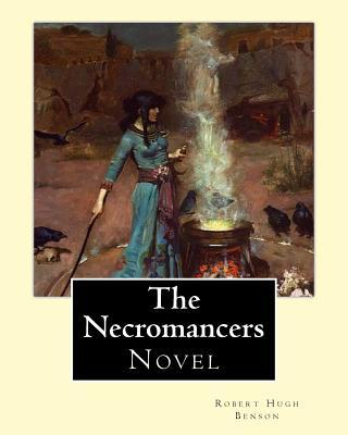 The Necromancers (1909). By: Robert Hugh Benson: Novel