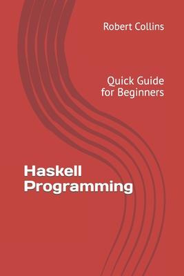 Haskell Programming: Quick Guide for Beginners