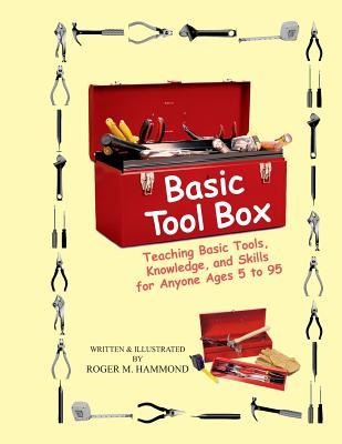 Basic Tool Box: Teaching Basic Tools, Knowledge, and Skills for anyone ages 5 to 95