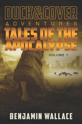 Tales of the Apocalypse Volume 1: A Duck & Cover Collection