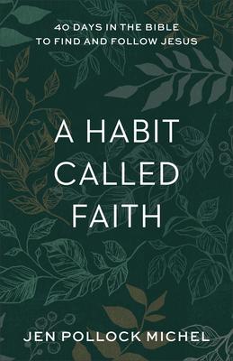 A Habit Called Faith: 40 Days in the Bible to Find and Follow Jesus