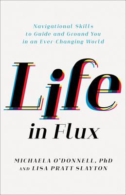 Life in Flux: Navigational Skills to Guide and Ground You in an Ever-Changing World