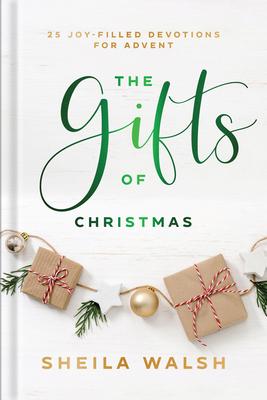 The Gifts of Christmas: 25 Joy-Filled Devotions for Advent