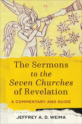 The Sermons to the Seven Churches of Revelation: A Commentary and Guide