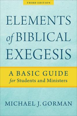 Elements of Biblical Exegesis: A Basic Guide for Students and Ministers