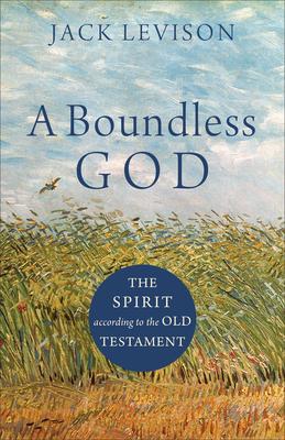 A Boundless God: The Spirit According to the Old Testament