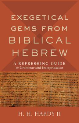 Exegetical Gems from Biblical Hebrew