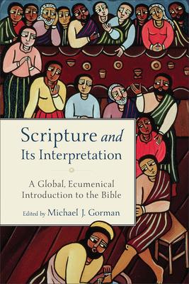 Scripture and Its Interpretation: A Global, Ecumenical Introduction to the Bible