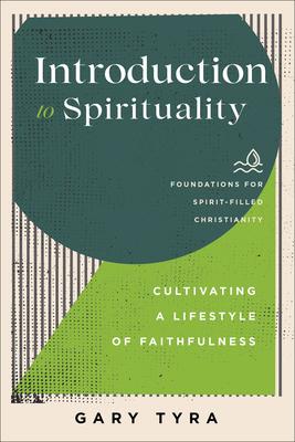 Introduction to Spirituality: Cultivating a Lifestyle of Faithfulness