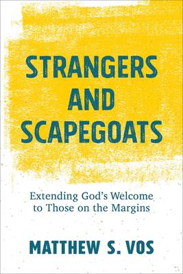 Strangers and Scapegoats: Extending God's Welcome to Those on the Margins