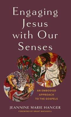 Engaging Jesus with Our Senses