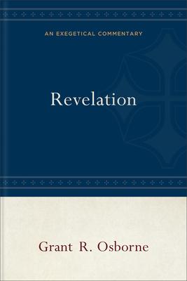 Revelation: An Exegetical Commentary