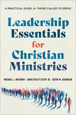 Leadership Essentials for Christian Ministries: A Practical Guide for Those Called to Serve Subscription