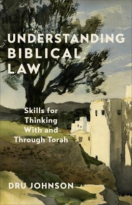 Understanding Biblical Law: Skills for Thinking With and Through Torah Subscription