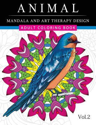 Animal Mandala and Art Therapy Design: An Adult Coloring Book with Mandala Designs, Mythical Creatures, and Fantasy Animals for Inspiration and Relaxa