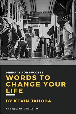 Words to Change Your Life: Prepare for success