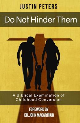 Do Not Hinder Them: A Biblical Examination of Childhood Conversion