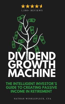 Dividend Growth Machine: How to Supercharge Your Investment Returns with Dividend Stocks