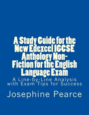 A Study Guide for the New Edexcel IGCSE Anthology Non-Fiction for the English Language Exam: A Line-by-Line Analysis of the Non-Fiction Prose Extracts