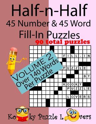 Half-n-Half Fill-In Puzzles, 45 number & 45 Word Fill-In Puzzles, Volume 2