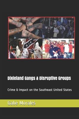 Dixieland Gangs & Disruptive Groups: Crime & Impact on the Southeast United States Subscription