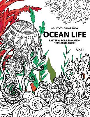 Ocean Life: Ocean Coloring Books for Adults A Blue Dream Adult Coloring Book Designs (Sharks, Penguins, Crabs, Whales, Dolphins an