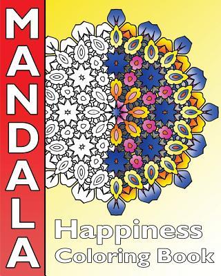 Happiness Mandala Coloring: Find Peace with 50 Mandala Coloring Pages, Amazing Mandalas Coloring Book for Adults, Coloring Is Fun and Enjoy