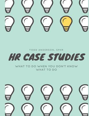 HR Case Studies....: What to do When you Don't Know What to do.