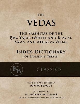 The Vedas (Index-Dictionary): For the Samhitas of the Rig, Yajur, Sama, and Atharva [single volume, unabridged]