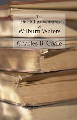 The Life and Adventures of Wilburn Waters: The Famous Hunter and Trapper of White Top Mountain; Embracing Early History of Southwestern Virginia Suffe