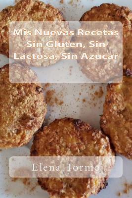 Mis Recetas Sin Gluten, Sin Lactosa, Sin Azucar