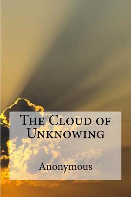 The Cloud of Unknowing: A spiritual guide on contemplative prayer in the late Middle Ages.