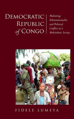 Democratic Republic of Congo: Mediating Ethnonationalist and Political Conflict in a Multiethnic Society