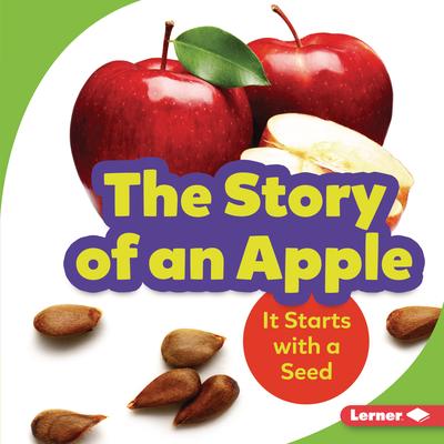 The Story of an Apple: It Starts with a Seed