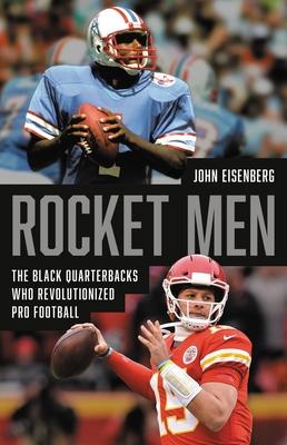 Rocket Men: The Black Quarterbacks Who Revolutionized Pro Football