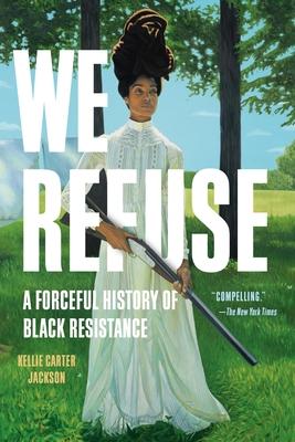 We Refuse: A Forceful History of Black Resistance Subscription