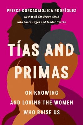 Tas and Primas: On Knowing and Loving the Women Who Raise Us