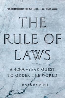 The Rule of Laws: A 4,000-Year Quest to Order the World