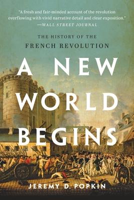 A New World Begins: The History of the French Revolution