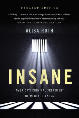 Insane: America's Criminal Treatment of Mental Illness