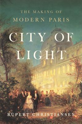 City of Light: The Making of Modern Paris