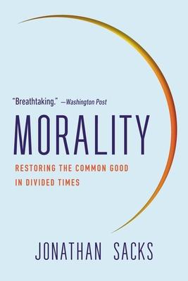 Morality: Restoring the Common Good in Divided Times