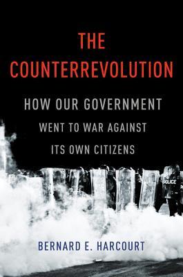 The Counterrevolution: How Our Government Went to War Against Its Own Citizens