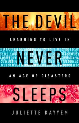 The Devil Never Sleeps: Learning to Live in an Age of Disasters