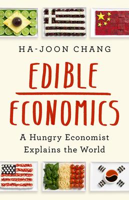 Edible Economics: A Hungry Economist Explains the World