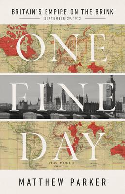 One Fine Day: Britain's Empire on the Brink