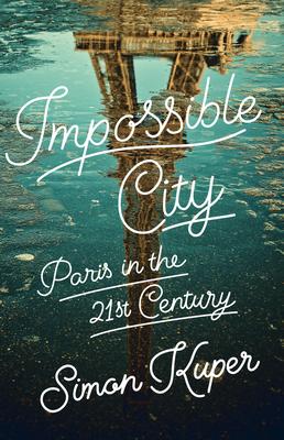 Impossible City: Paris in the Twenty-First Century