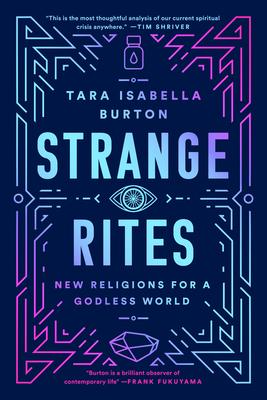 Strange Rites: New Religions for a Godless World