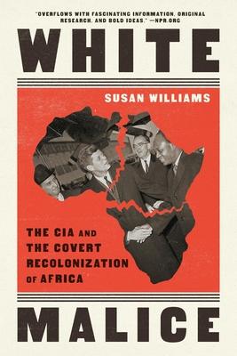 White Malice: The CIA and the Covert Recolonization of Africa Subscription
