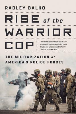 Rise of the Warrior Cop: The Militarization of America's Police Forces